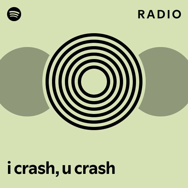 i crash, u crash Radio playlist by Spotify Spotify
