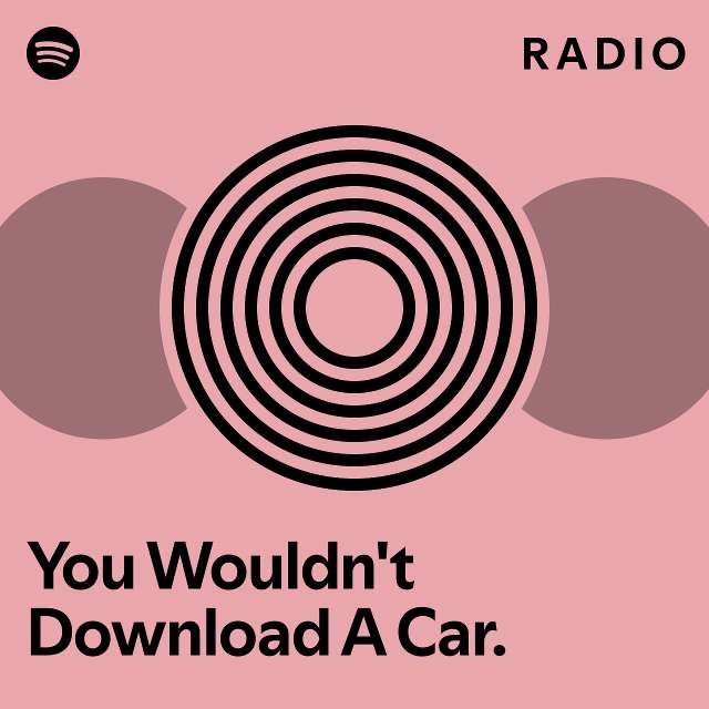 You Wouldnt Download A Car Radio Playlist By Spotify Spotify 9286