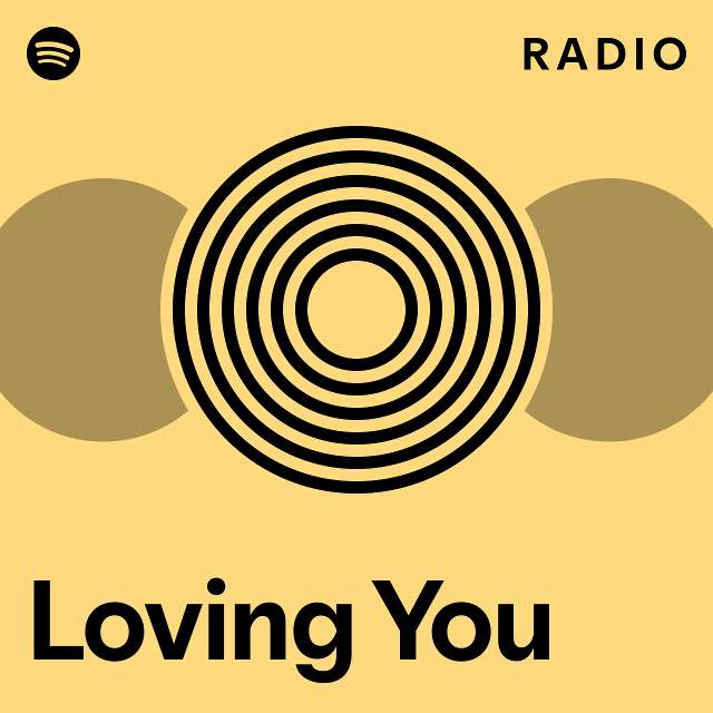 Loving You Radio - playlist by Spotify | Spotify