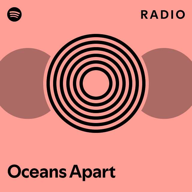 Oceans Apart Radio playlist by Spotify Spotify
