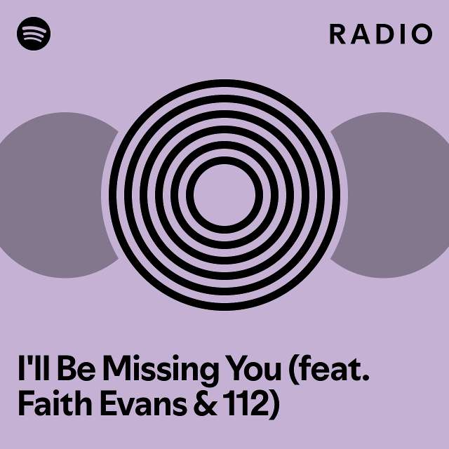 I'll Be Missing You (feat. Faith Evans & 112) Radio - playlist by ...