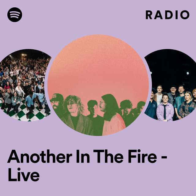 Another In The Fire - Live Radio