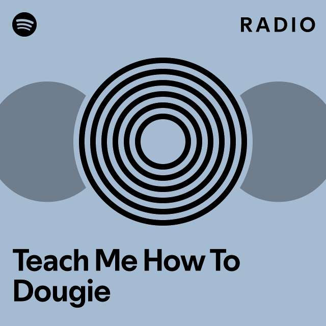 Teach Me How To Dougie Radio playlist by Spotify Spotify