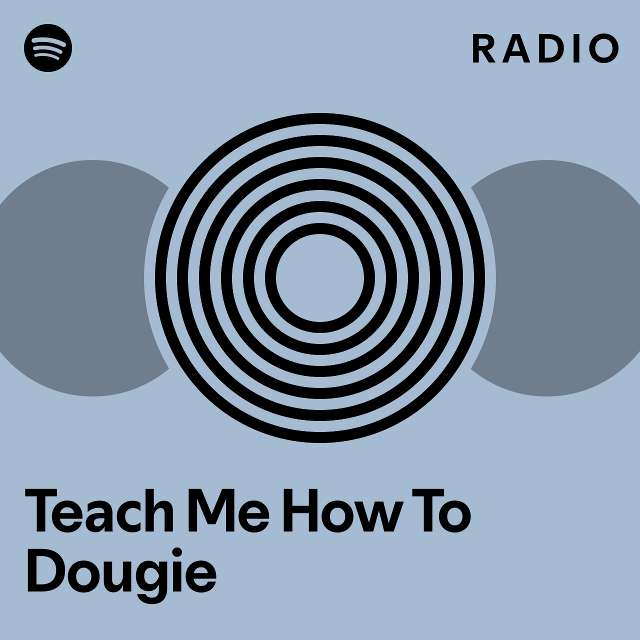 Teach Me How To Dougie Radio - Playlist By Spotify | Spotify