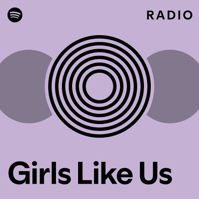 Girls Like Us Radio - playlist by Spotify | Spotify