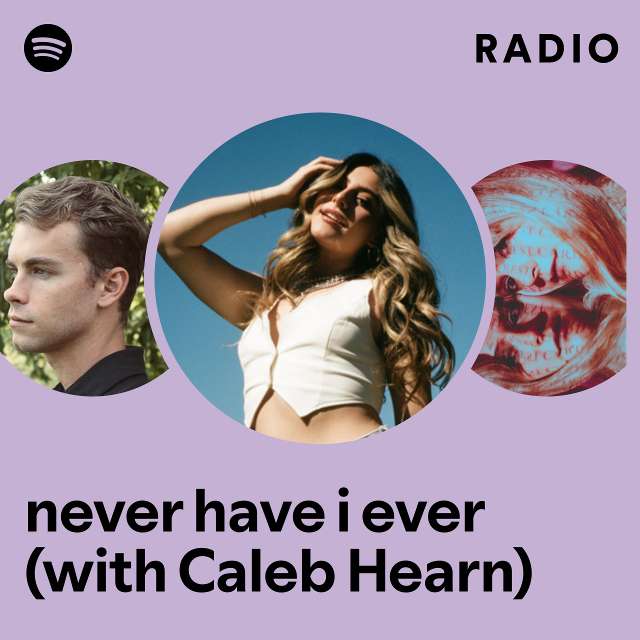 never have i ever (with Caleb Hearn) Radio