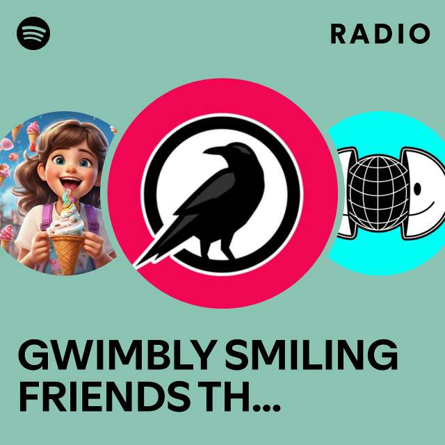 GWIMBLY SMILING FRIENDS THEME - REMIX Radio