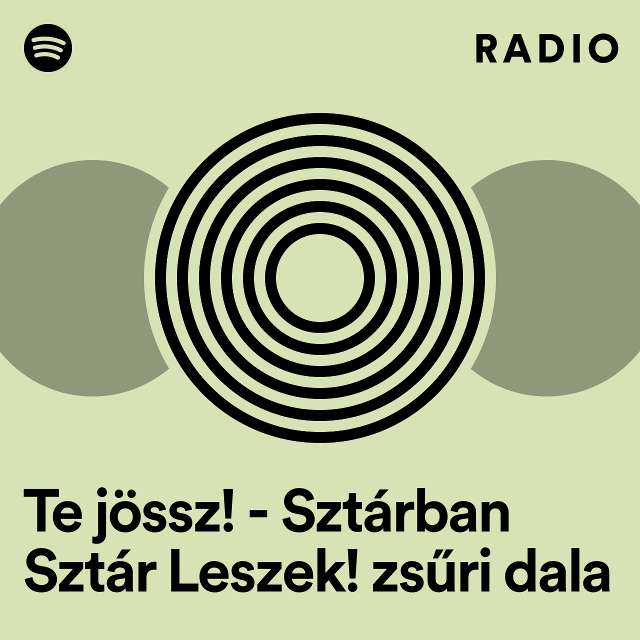 Te jössz! - Sztárban Sztár Leszek! zsűri dala Radio