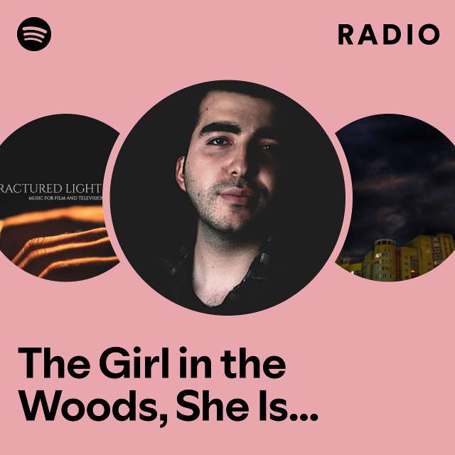 The Girl in the Woods, She Is Your Destiny Radio