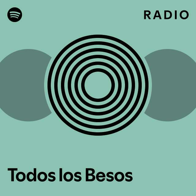 Todos los Besos Radio playlist by Spotify Spotify