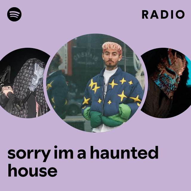 sorry im a haunted house Radio