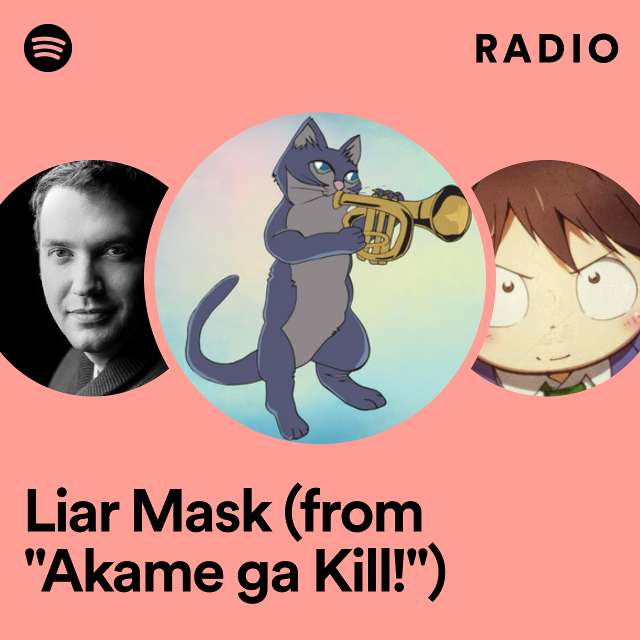 Liar Mask (from "Akame ga Kill!") Radio