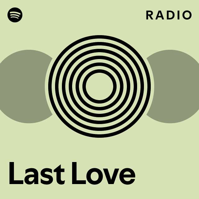 Last Love Radio - playlist by Spotify | Spotify