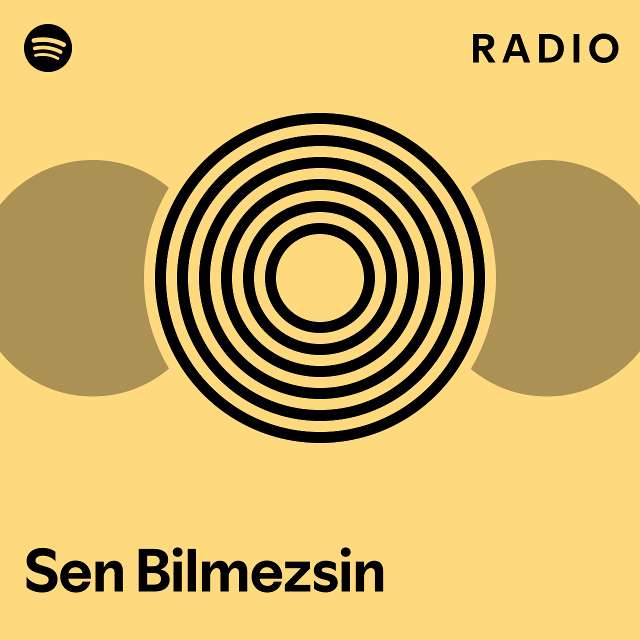 Sen Bilmezsin Radio - playlist by Spotify | Spotify