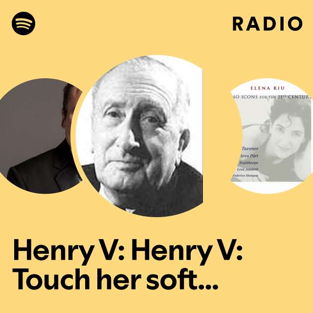 Henry V: Henry V: Touch her soft lips and part Radio