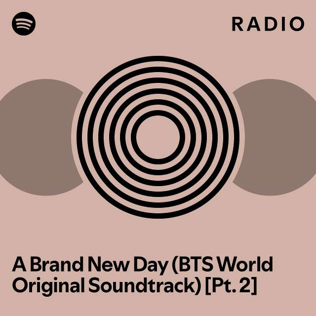 A Brand New Day (BTS World Original Soundtrack) [Pt. 2] Radio playlist by Spotify Spotify