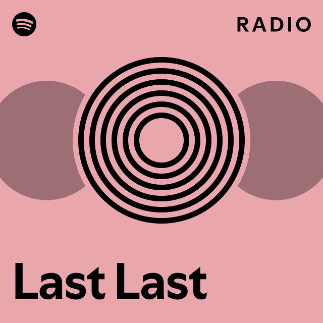 Last Last Radio - playlist by Spotify | Spotify