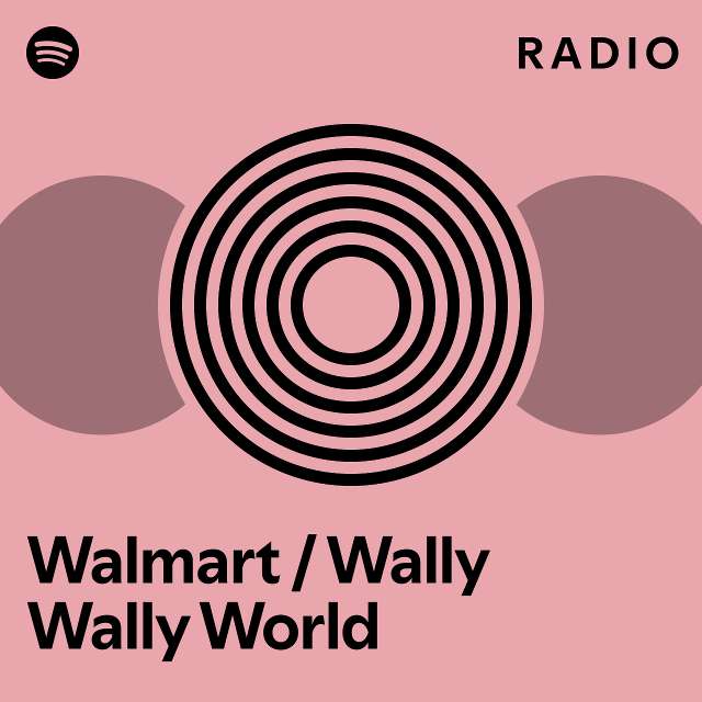 Walmart / Wally Wally World Radio playlist by Spotify Spotify