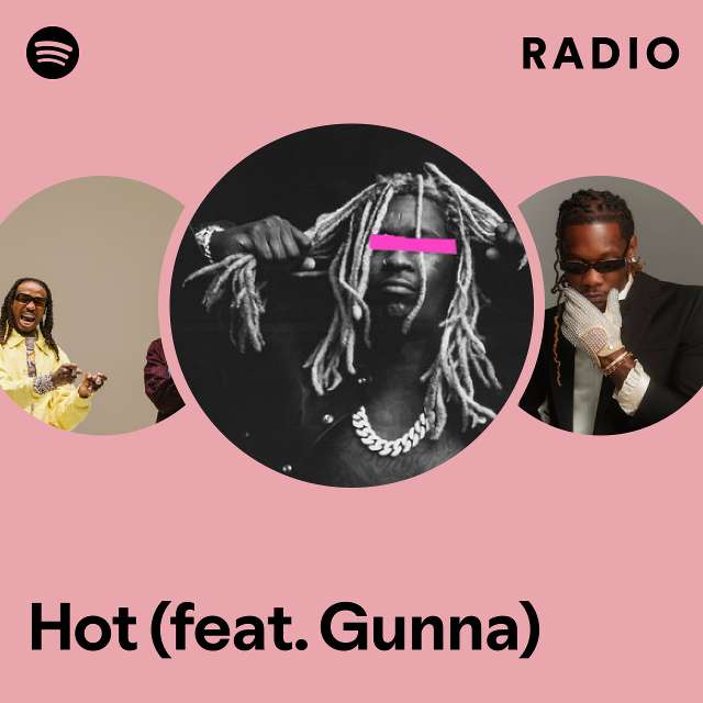 Hot Feat Gunna Radio Playlist By Spotify Spotify 