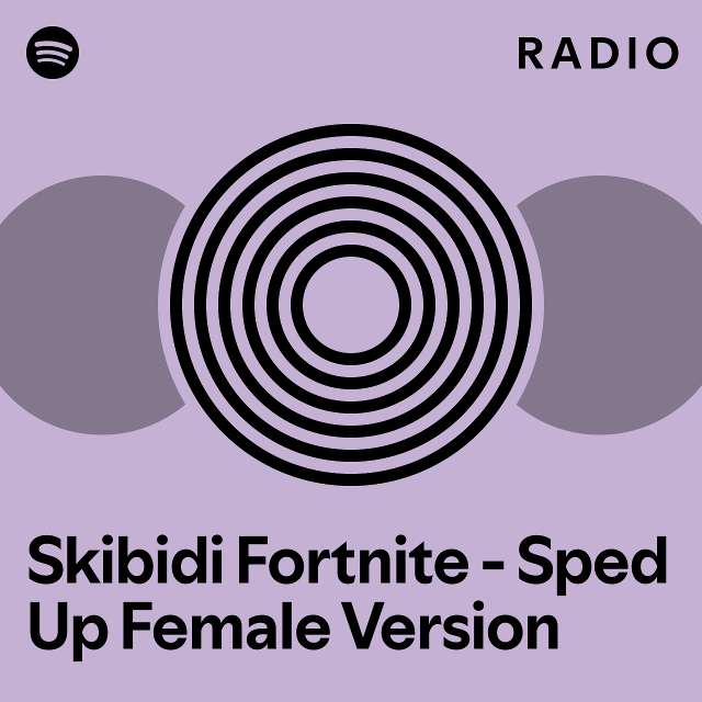 Skibidi Fortnite - Sped Up Female Version Radio - Playlist By Spotify ...