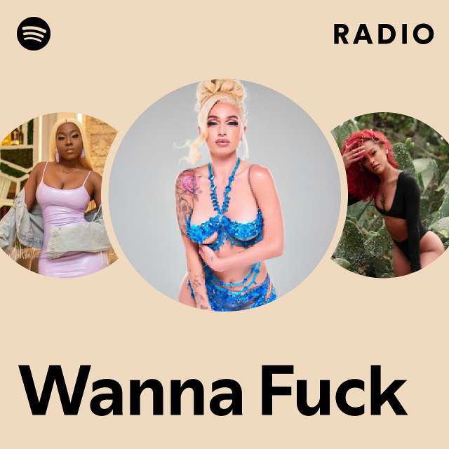 Wanna Fuck Radio Playlist By Spotify Spotify