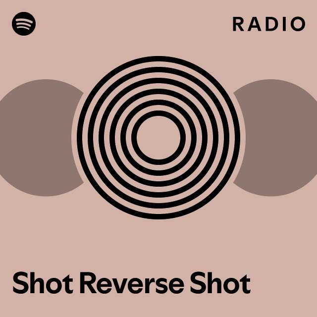 Shot Reverse Shot Radio playlist by Spotify Spotify