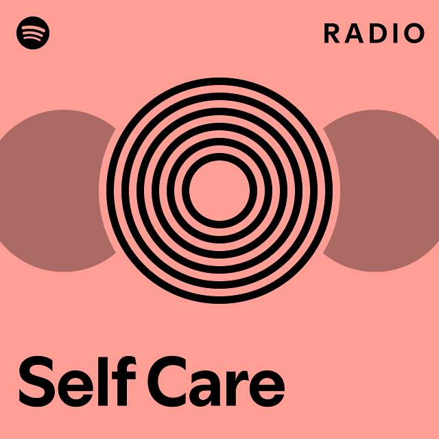 Self Care Radio - playlist by Spotify | Spotify