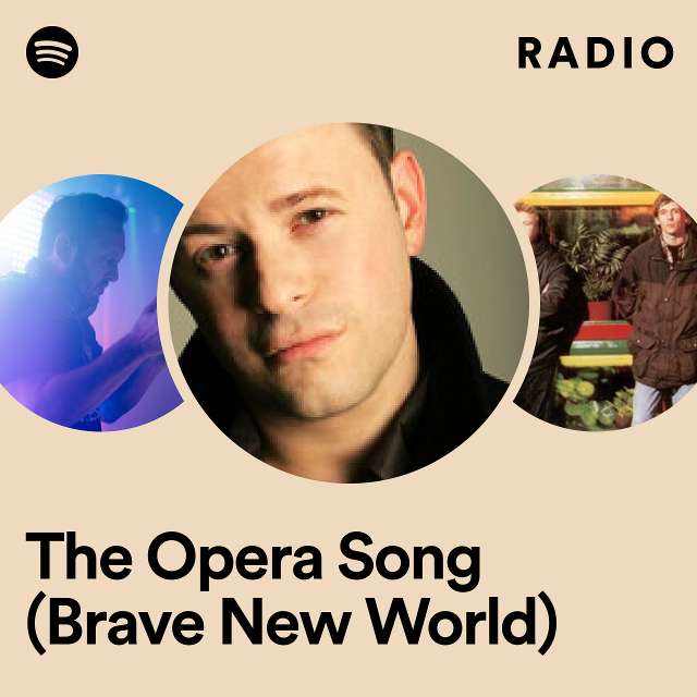 The Opera Song (Brave New World) Radio