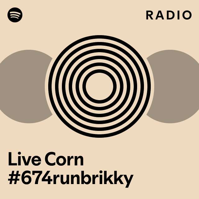Live Corn #674runbrikky Radio - playlist by Spotify | Spotify