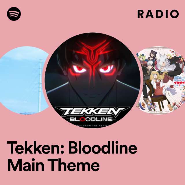 Tekken: Bloodline Main Theme Radio