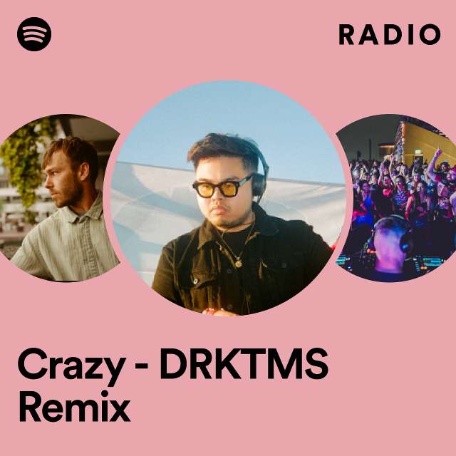 Crazy - DRKTMS Remix Radio