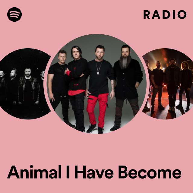 Animal I Have Become Radio
