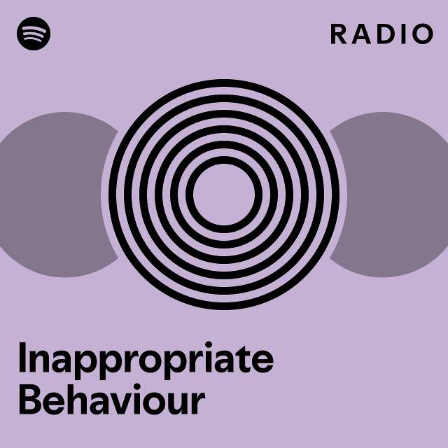 inappropriate-behaviour-radio-playlist-by-spotify-spotify