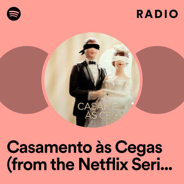 Casamento às Cegas (from the Netflix Series “Love Is Blind - Brasil”) Radio
