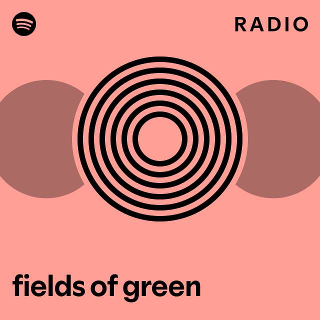 fields of green Radio playlist by Spotify Spotify