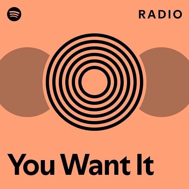 You Want It Radio - playlist by Spotify | Spotify
