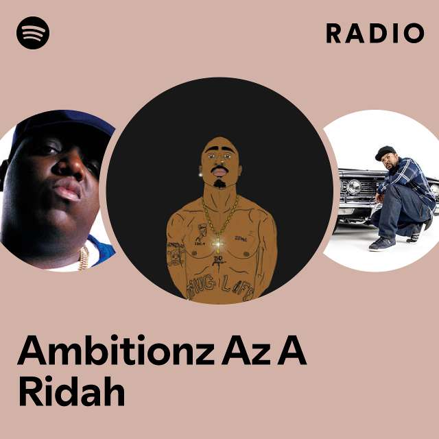 Ambitionz Az A Ridah Radio - playlist by Spotify | Spotify