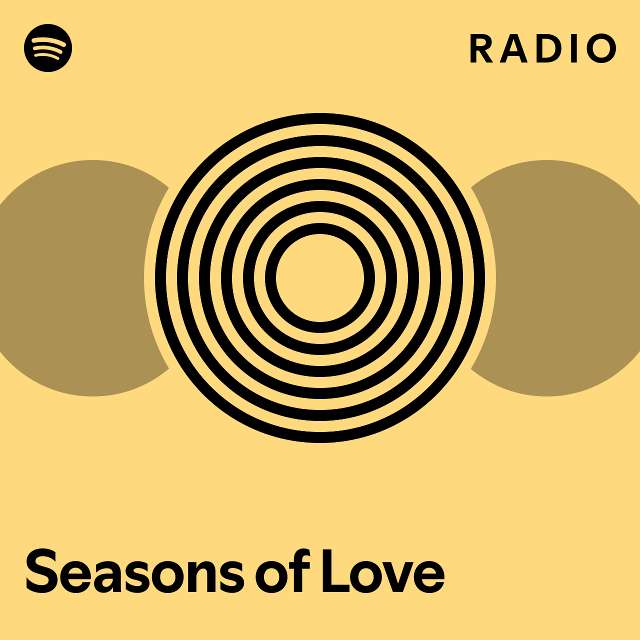 Seasons of Love Radio playlist by Spotify Spotify