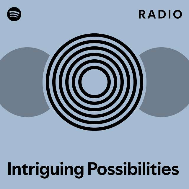 Intriguing Possibilities Radio - playlist by Spotify | Spotify