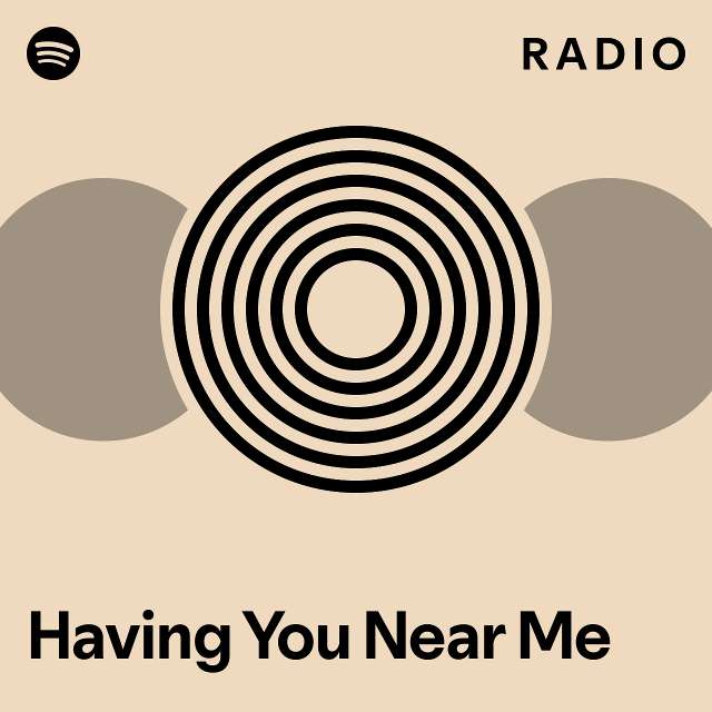 Having You Near Me Radio - playlist by Spotify | Spotify