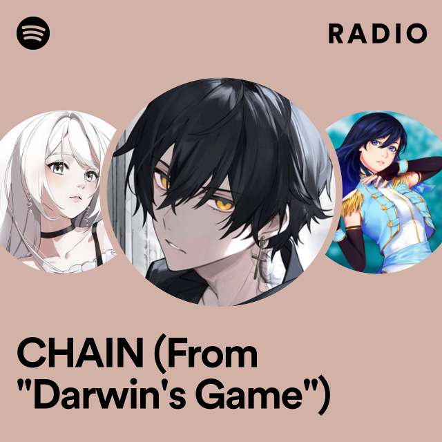 CHAIN (From "Darwin's Game") Radio