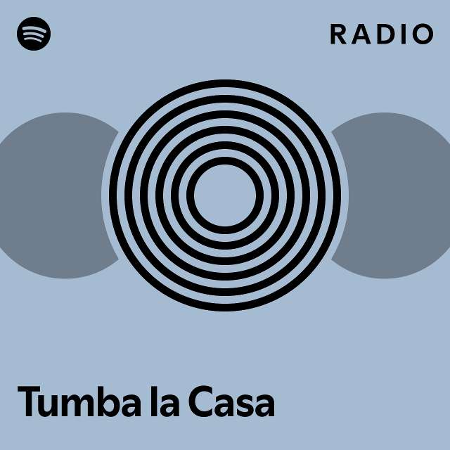 Tumba la Casa Radio playlist by Spotify Spotify