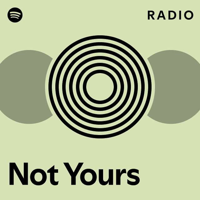 Not Yours Radio - playlist by Spotify | Spotify