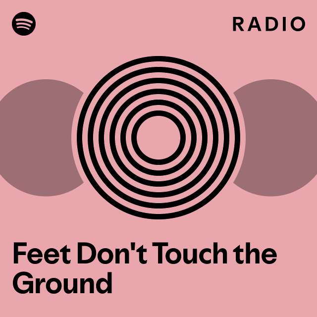 Feet Don't Touch the Ground Radio playlist by Spotify Spotify