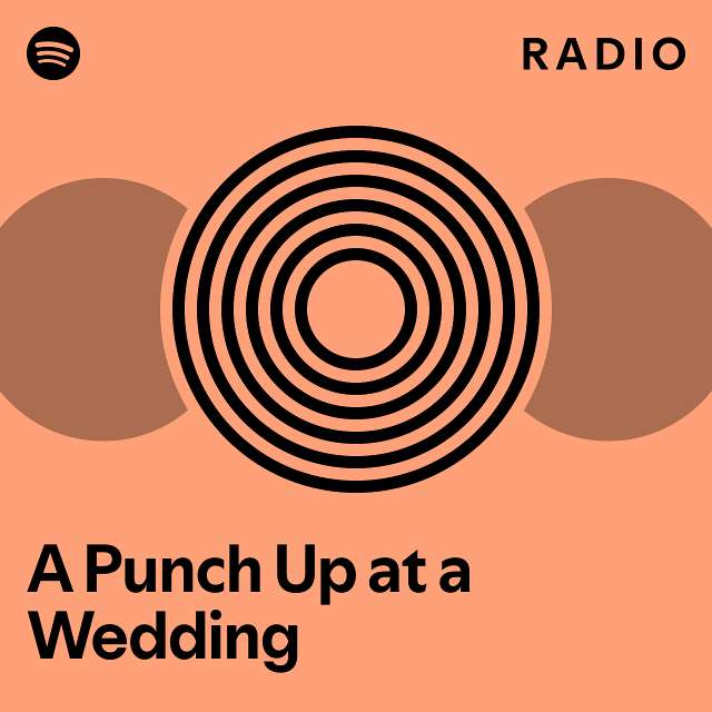 A Punch Up at a Wedding Radio playlist by Spotify Spotify