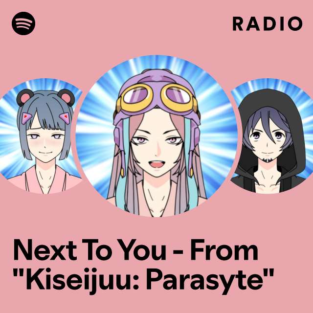 Next To You - From "Kiseijuu: Parasyte" Radio