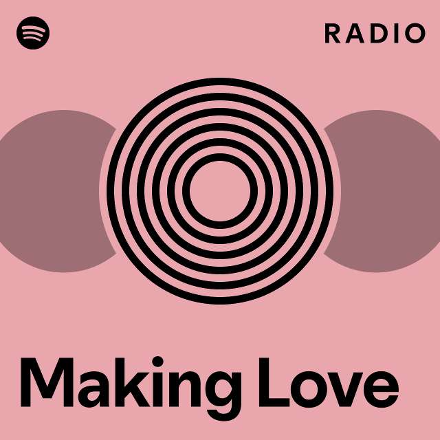 Making Love Radio Playlist By Spotify Spotify 9265