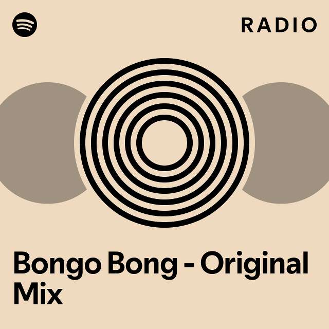 Bongo Bong Original Mix Radio playlist by Spotify Spotify
