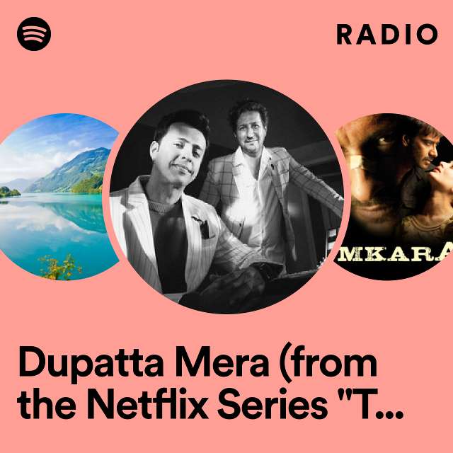 Dupatta Mera (from the Netflix Series "The Fame Game") Radio