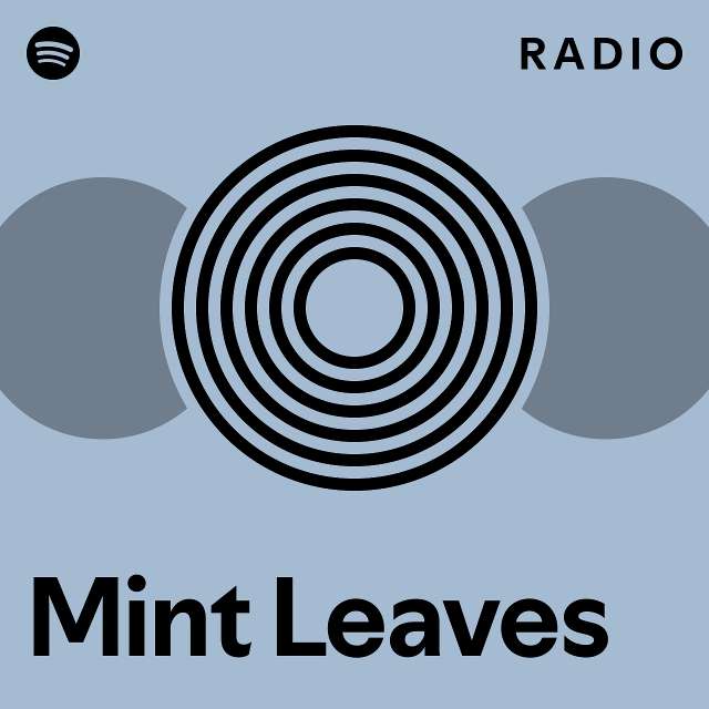 Mint Leaves Radio playlist by Spotify Spotify